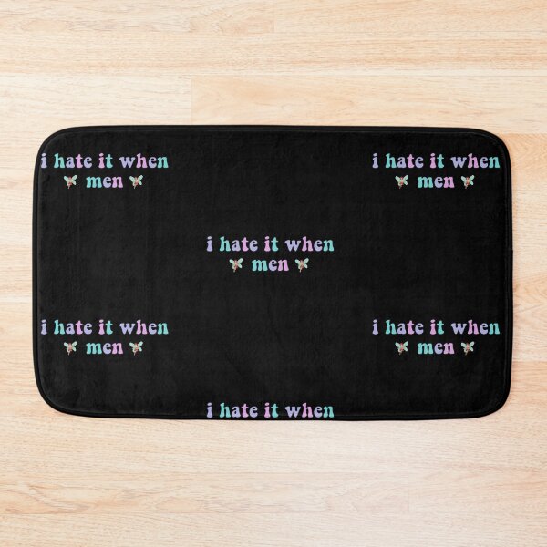 Item preview, i hate it when men??‍♀️ designed and sold by madebyshania.