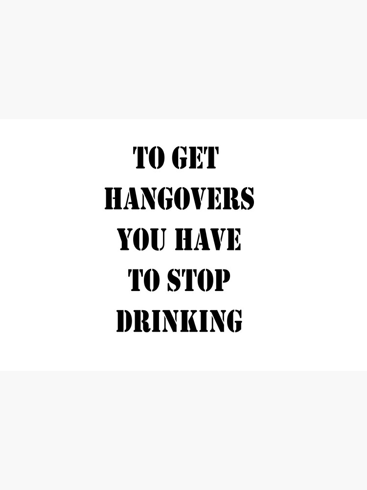 "To get hangovers you have to stop drinking" Mask for Sale by