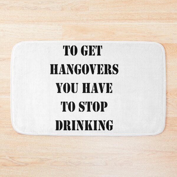 Item preview, To get hangovers you have to stop drinking designed and sold by DreMachine.