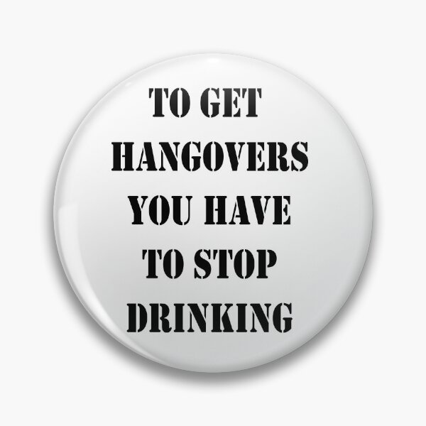 Item preview, To get hangovers you have to stop drinking designed and sold by DreMachine.