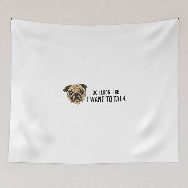 Item preview, Do I look like I want to talk pug designed and sold by Jason Hassett.