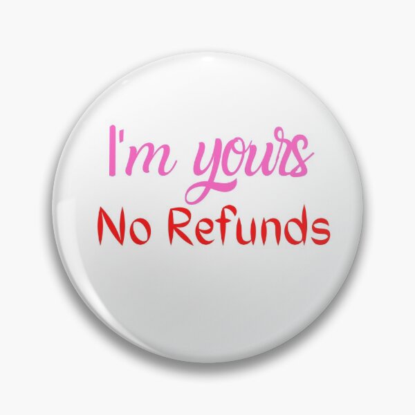 Item preview, I'm yours no refunds, Funny Love t-Shirt for Women and Men designed and sold by thebreeze09.