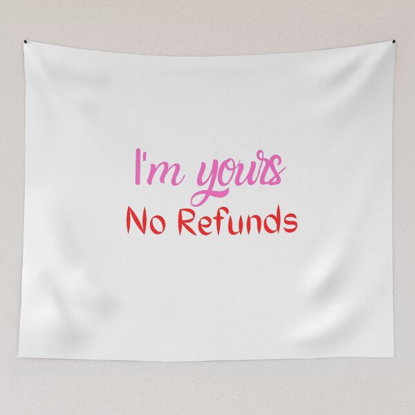 Item preview, I'm yours no refunds, Funny Love t-Shirt for Women and Men designed and sold by thebreeze09.