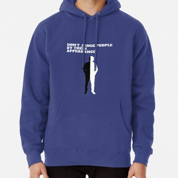 Don't judge people by their appearance Pullover Hoodie