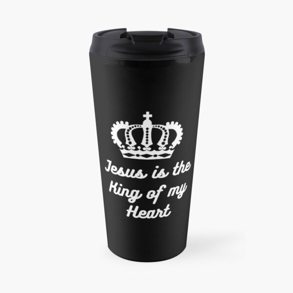 Jesus is King of my heart Travel Mug