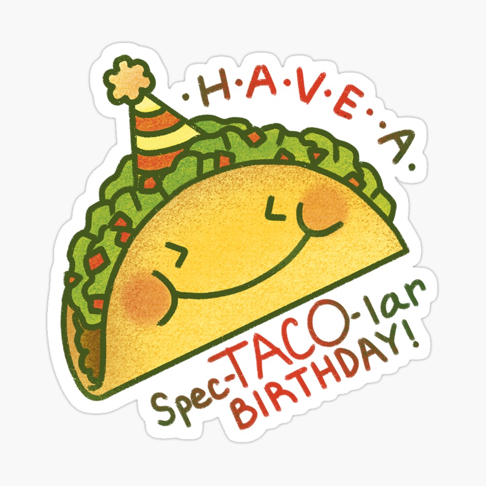 Have A Spec-Taco-Lar Birthday Sticker for Sale by Squosh | Redbubble