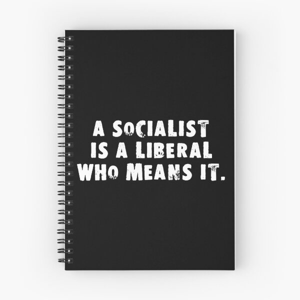 Item preview, A Socialist Is A Liberal Who Means It designed and sold by Good-Looking Corpse.