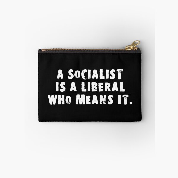 Item preview, A Socialist Is A Liberal Who Means It designed and sold by Good-Looking Corpse.
