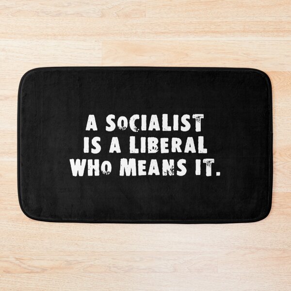 Item preview, A Socialist Is A Liberal Who Means It designed and sold by Good-Looking Corpse.