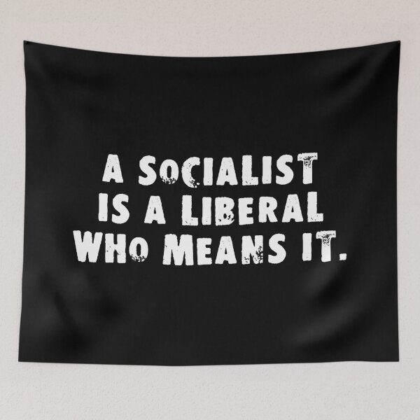 Item preview, A Socialist Is A Liberal Who Means It designed and sold by Good-Looking Corpse.
