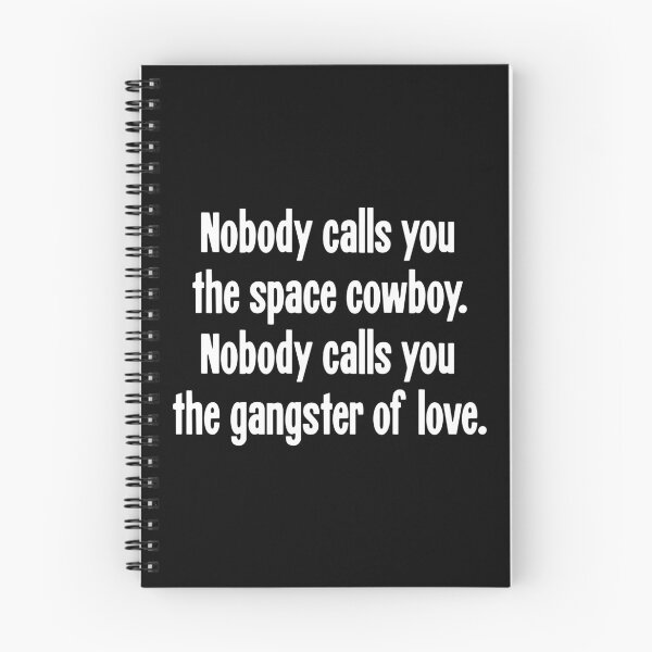 Item preview, Nobody Calls You the Space Cowboy. Nobody Calls You the Gangster Of Love. designed and sold by Good-Looking Corpse.