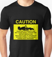 Caution! Formula One Addict! Unisex T-Shirt