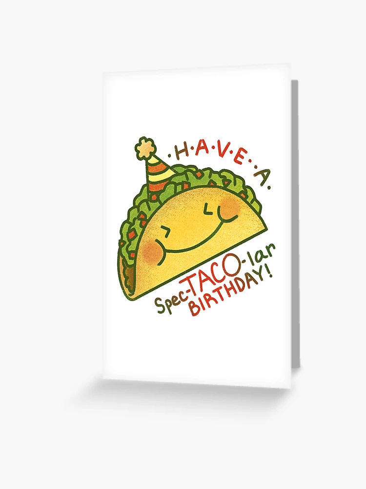 have-a-spec-taco-lar-birthday-greeting-card-for-sale-by-squosh-redbubble