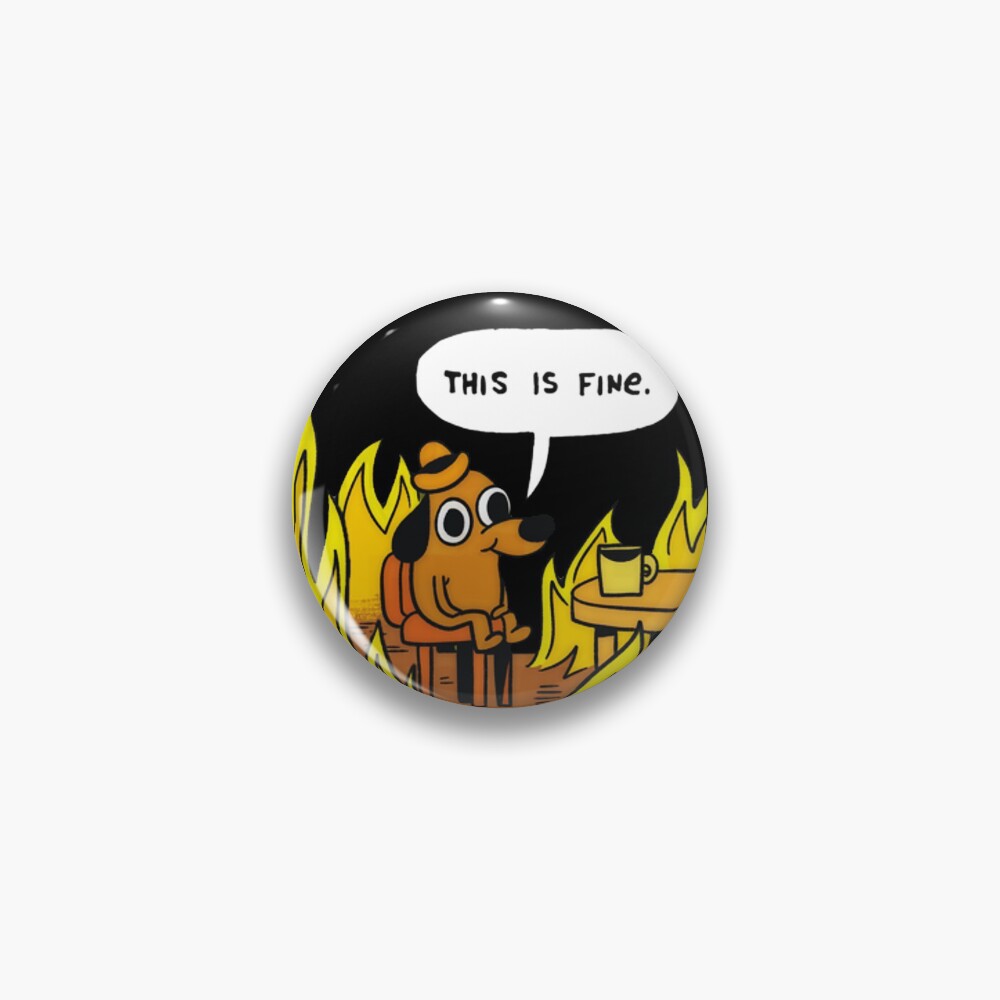 This is fine - Dog Fire Meme Pin
