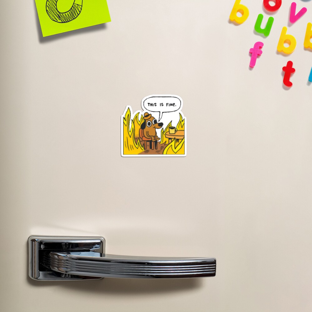 This is fine - Dog Fire Meme Magnet