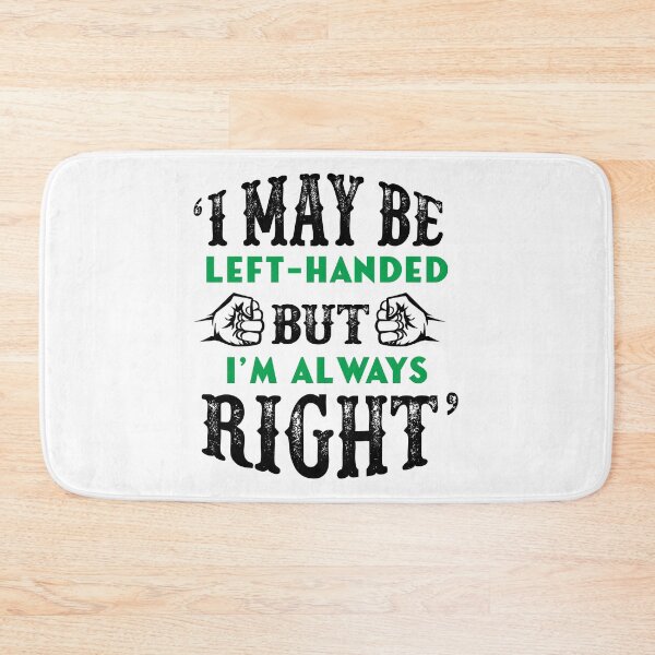 Item preview, I May Be Left Handed, But I'm Always Right designed and sold by giftsbyminuet.