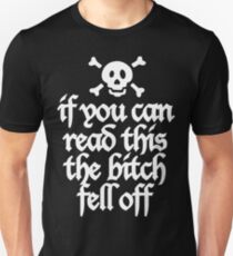 If you can read this the bitch fell off Unisex T-Shirt