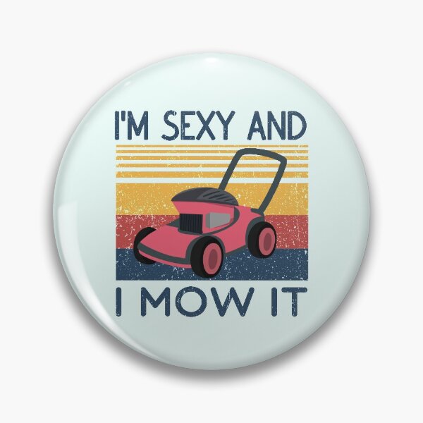 Item preview, i'm sexy and i mow it,Lawn Mowing Landscapers, sexy gardener birthday, designed and sold by ELmezz.