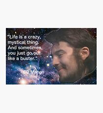 Life is a Crazy Mystical Thing Photographic Print