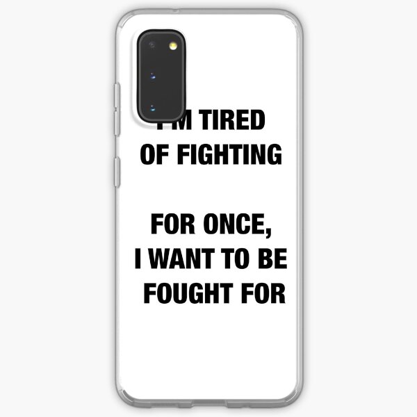 I’m tired of fighting for once I want to be fought for Samsung Galaxy Soft Case
