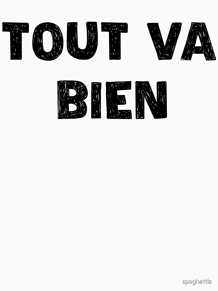 "tout va bien" T-shirt for Sale by spaghettis | Redbubble | tout va