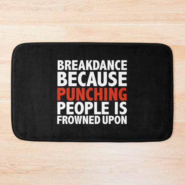 Item preview, Breakdance because punching people is frowned upon designed and sold by losttribe.