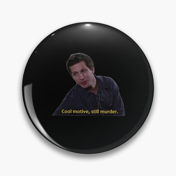 Item preview, Cool motive, still murder by Jake Perallta | Brooklyn Nine Nine designed and sold by ravenbelly.
