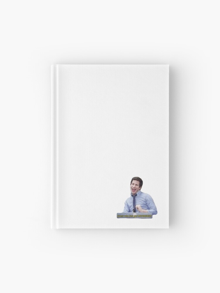 Guess who just got MURDERED! by Jake Peralta | Brooklyn Nine Nine" Journal ravenbelly | Redbubble