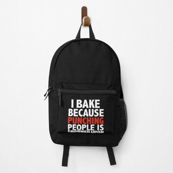 I bake because punching people is frowned upon Baking Baker Pastry Chef Backpack