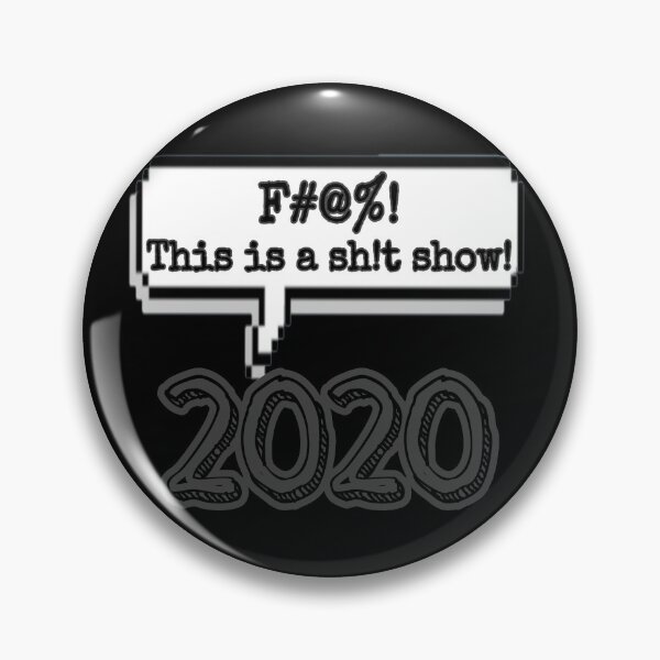 Item preview, 2020 said, "F#@%! This is a sh!t show!" by Boo-da-chay designed and sold by Boo-da-chay.
