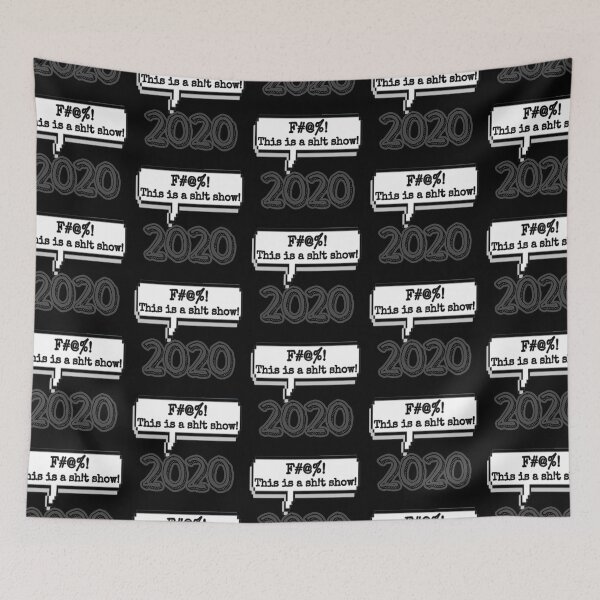 Item preview, 2020 said, "F#@%! This is a sh!t show!" by Boo-da-chay designed and sold by Boo-da-chay.