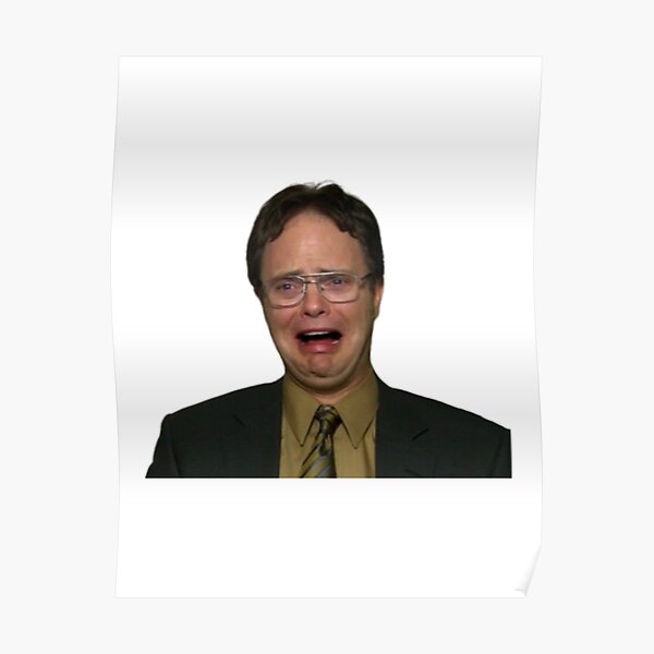 "Dwight Crying" Poster by BestOfficeMemes Redbubble