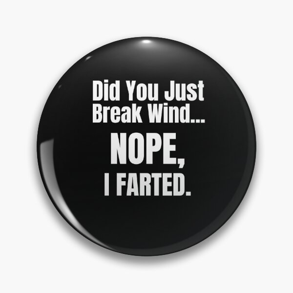 Item preview, Did You Just Break Wind...Nope, I Farted  designed and sold by TheMagicKrew.