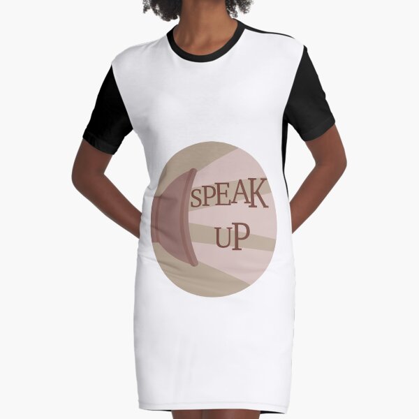 Speak up for what is right. Graphic T-Shirt Dress