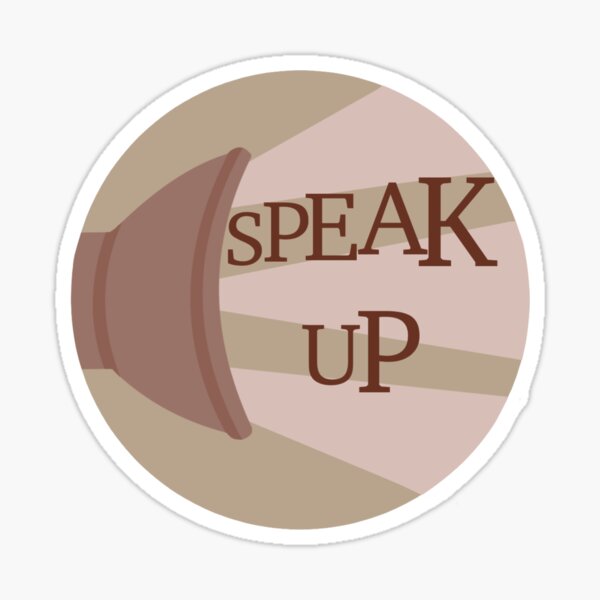 Speak up for what is right. Sticker