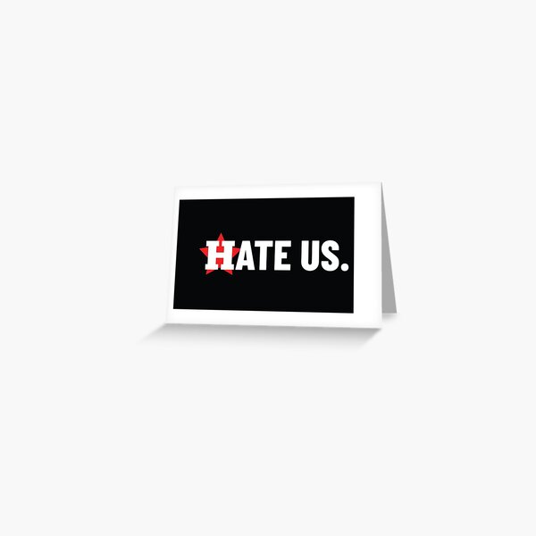 Hate Us Greeting Card for Sale by Tina Anderson