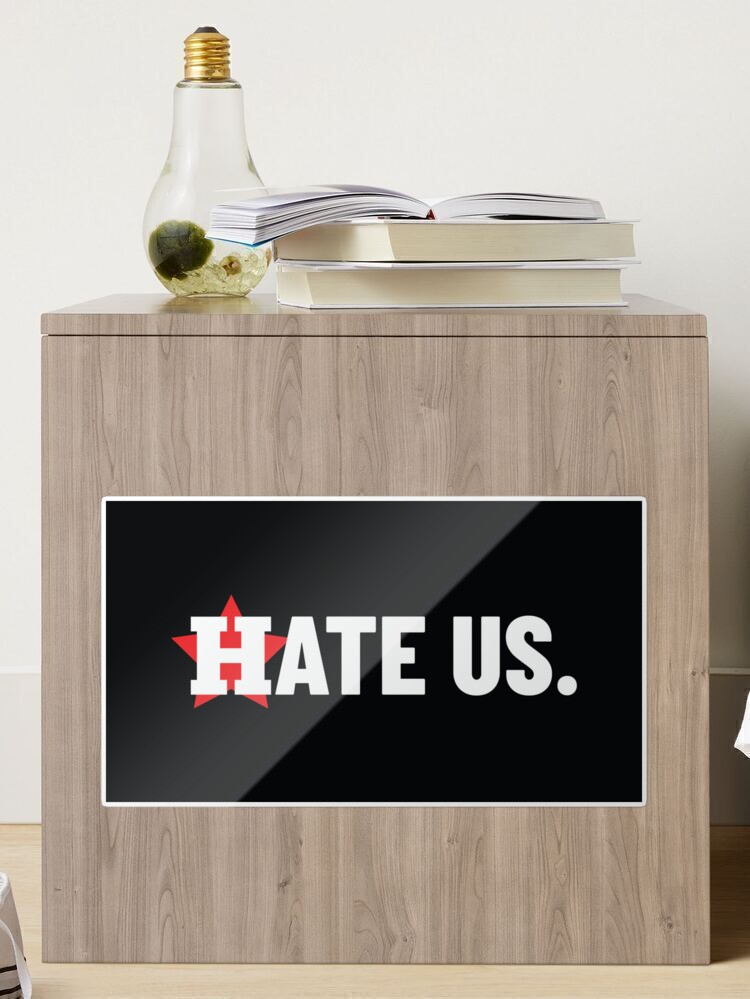 Hate Us Sticker for Sale by Tina Anderson
