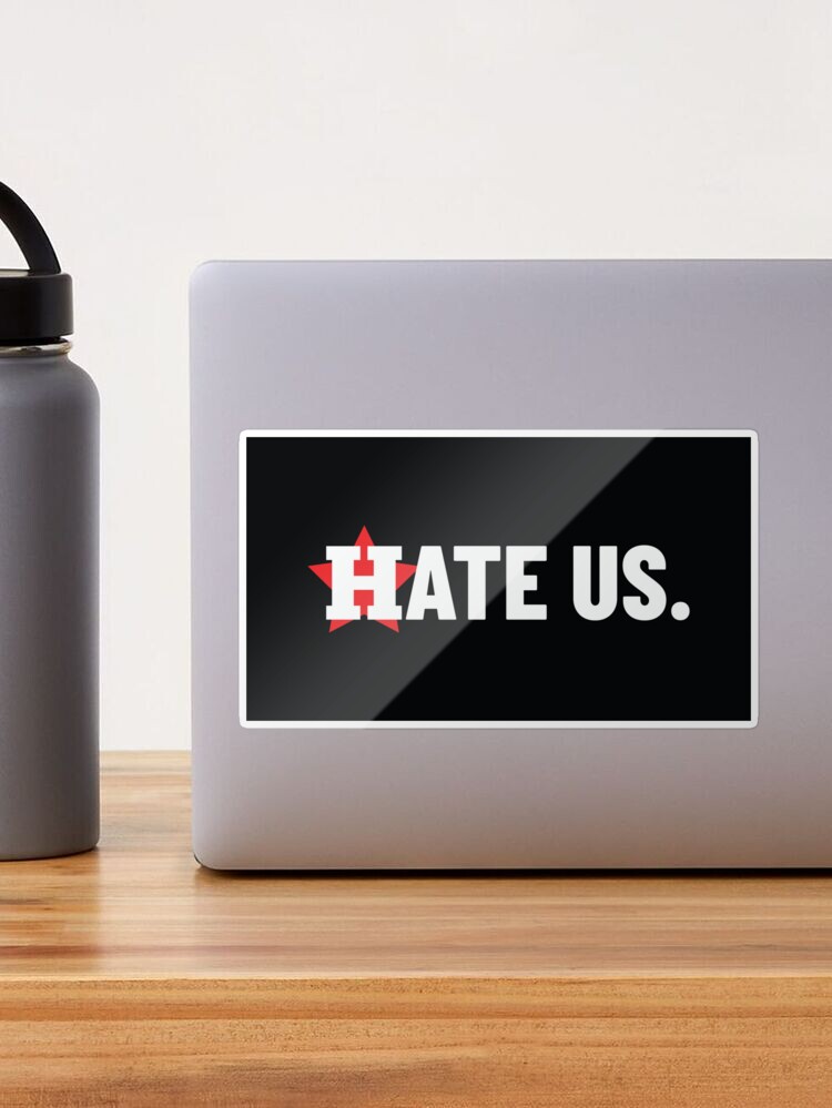 Hate Us Stickers for Sale