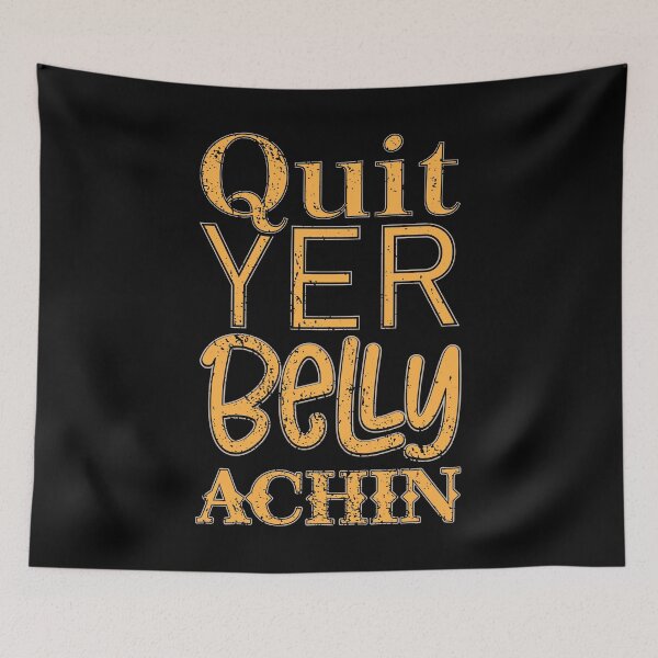 Item preview, Quit Yer Belly Achin Southern Slang product designed and sold by jakehughes2015.