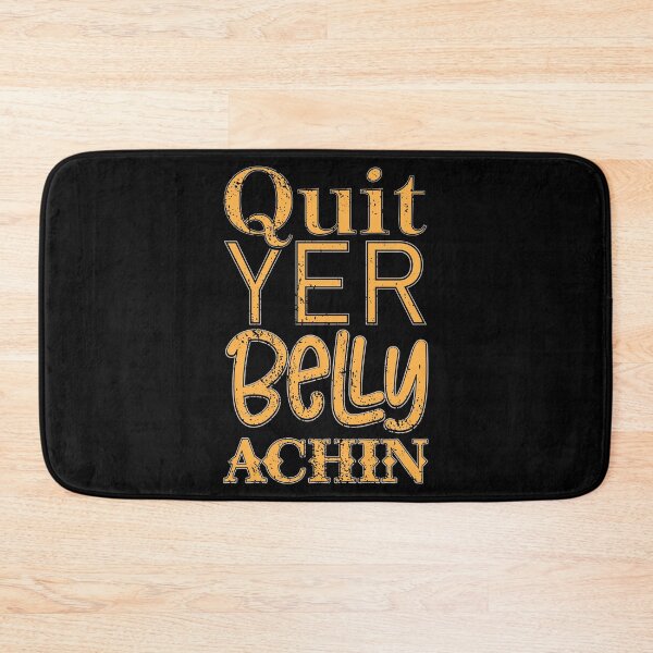 Item preview, Quit Yer Belly Achin Southern Slang product designed and sold by jakehughes2015.