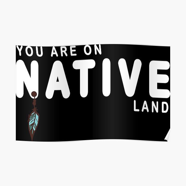 "you are on native land" Poster for Sale by nativeStor Redbubble