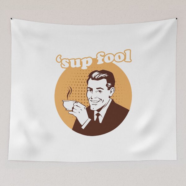 Item preview, 'Sup Fool designed and sold by Flash-Jordan.