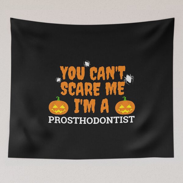 Item preview, Can't scare me  I'm a prosthodontist Halloween designed and sold by losttribe.