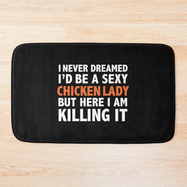 Item preview, Never dreamt I'd be Sexy Chicken Lady but Killing it Chicken Owner Chicken Lover designed and sold by losttribe.
