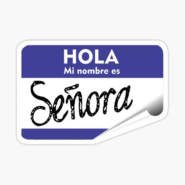 Spanish Hola Mi Nombre es Senora Hello My Name is Mrs or Lady