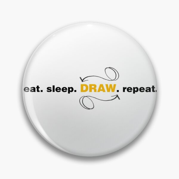 Eat. Sleep. Draw. Repeat Typography Word Art Pin
