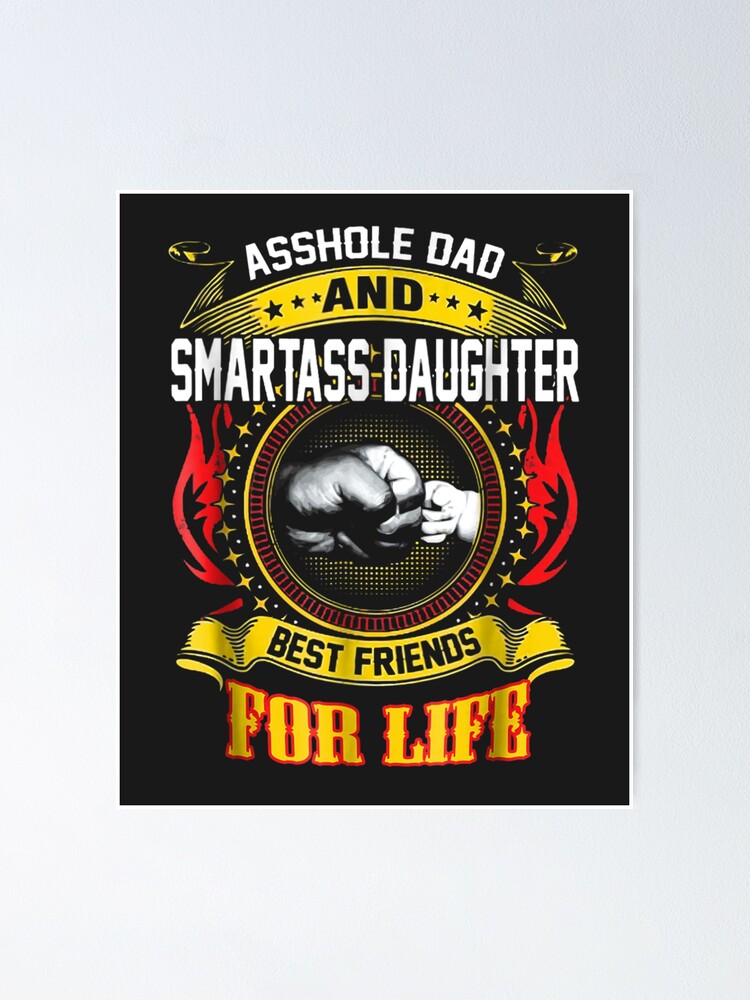Asshole Dad And Smartass Daughter Best Friend For Life Poster For Sale By Kangxinya Redbubble 4256