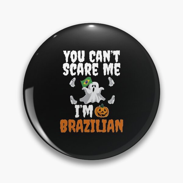Item preview, Can't scare me I'm Brazilian Halloween Brazil designed and sold by losttribe.