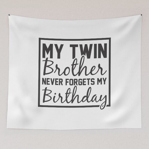 Item preview, My Twin Brother Never Forgets My Birthday designed and sold by giftsbyminuet.