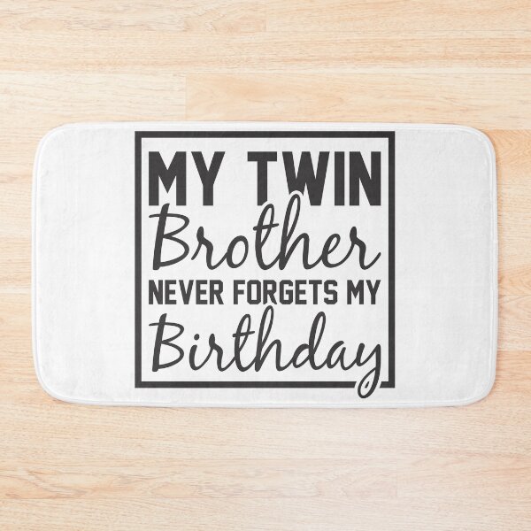 Item preview, My Twin Brother Never Forgets My Birthday designed and sold by giftsbyminuet.